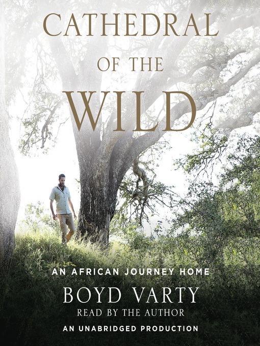 Title details for Cathedral of the Wild by Boyd Varty - Available